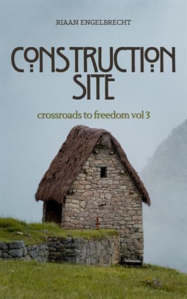 Cover image for Crossroads to Freedom Vol 3: Construction Site