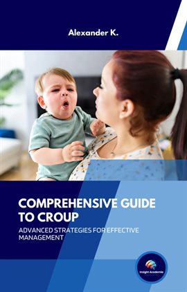 Cover image for Comprehensive Guide to Croup: Advanced Strategies for Effective Management