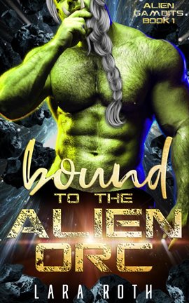 Cover image for Bound to the Alien Orc: A Sci-Fi Alien Romance