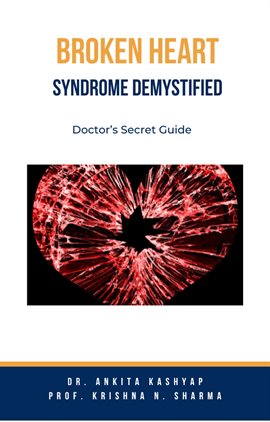 Cover image for Broken Heart Syndrome Demystified: Doctor's Secret Guide