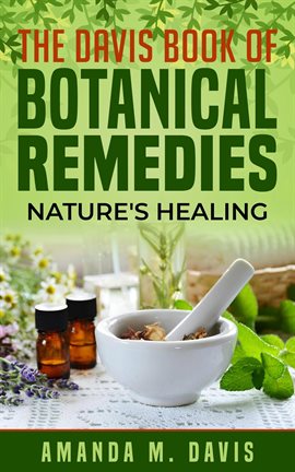 Cover image for The Davis Book of Botanical Remedies Nature's Healing