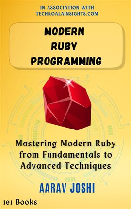 Cover image for Modern Ruby Programming: Mastering Modern Ruby From Fundamentals to Advanced Techniques