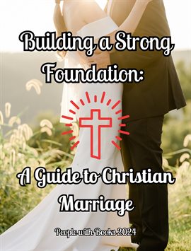 Cover image for Building a Strong Foundation: A Guide to Christian Marriage