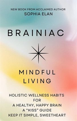 Cover image for Brainiac: Mindful Living for a Healthy, Happy Brain