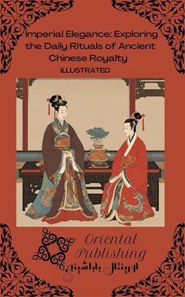 Cover image for Imperial Elegance Exploring the Daily Rituals of Ancient Chinese Royalty