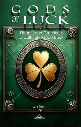 Cover image for Gods of Luck - Rituals and Practices to Cultivate Good