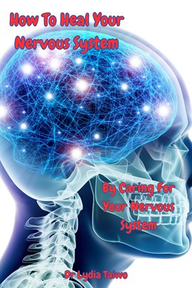Cover image for How to Heal Your Nervous System by Caring for Your Nervous System
