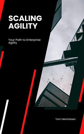 Cover image for Scaling Agility: Your Path to Enterprise Agility