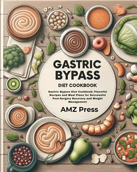 Cover image for Gastric Bypass Diet Cookbook: Gastric Bypass Diet Cookbook: Flavorful Recipes and Meal Plans for Suc