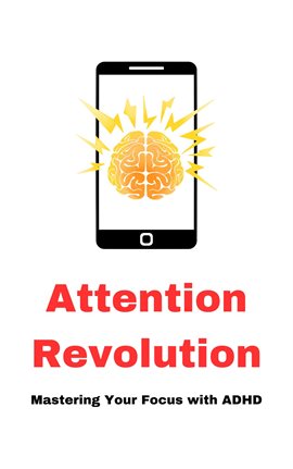 Cover image for Attention Revolution, Mastering Your Focus With ADHD