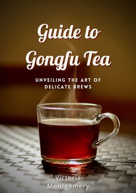 Cover image for Guide to Gongfu Tea Unveiling the Art of Delicate Brews