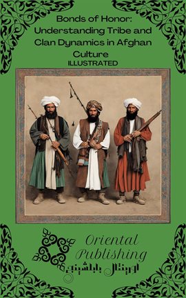 Cover image for Bonds of Honor: Understanding Tribe and Clan Dynamics in Afghan Culture