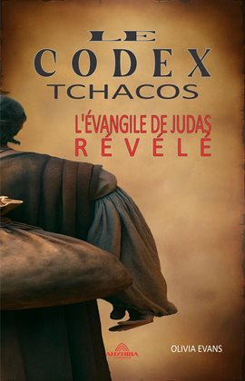 Cover image for Le Codex Tchacos - L'évangile de Judas Révélé