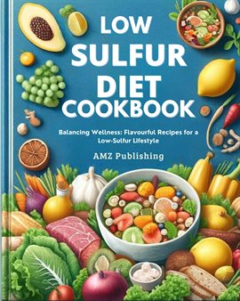 Cover image for Low Sulfur Diet Cookbook : Balancing Wellness: Flavourful Recipes for a Low-Sulfur Lifestyle