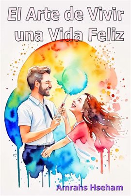 Cover image for El Arte de Vivir una Vida Feliz