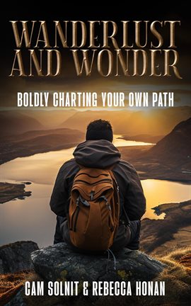 Cover image for Wanderlust and Wonder: Boldly Charting Your Own Path