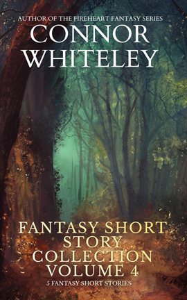 Cover image for Fantasy Short Story Collection Volume 4: 5 Fantasy Short Stories