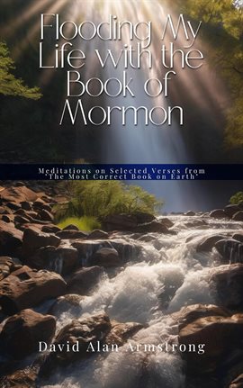 Cover image for Flooding My Life with the Book of Mormon