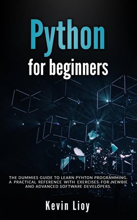 Imagen de portada para Python for Beginners: The Dummies' Guide to Learn Python Programming. A Practical Reference with ...