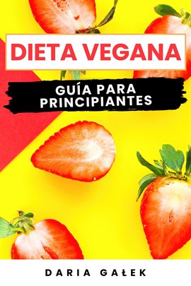 Cover image for Dieta Vegana: Guía para Principiantes