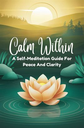 Cover image for Calm Within: a Self-Meditation Guide for Peace and Clarity