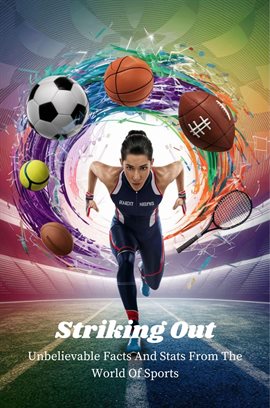 Cover image for Striking Out: Unbelievable Facts and Stats From the World of Sports