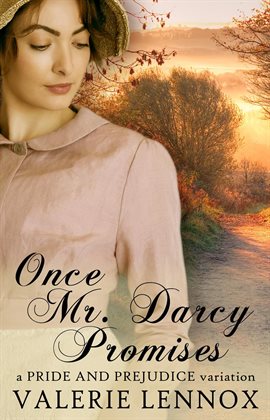 Cover image for Once Mr. Darcy Promises: a Pride and Prejudice variation