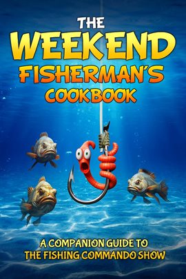 Cover image for The Weekend Fisherman's Cookbook