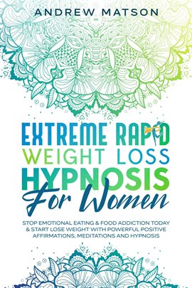 Imagen de portada para Extreme Rapid Weight Loss Hypnosis for Women: Stop Emotional Eating & Food Addiction Today & Start