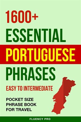 Cover image for 1600+ Essential Portuguese Phrases: Easy to Intermediate - Pocket Size Phrase Book for Travel