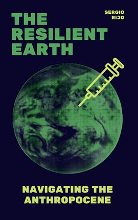 Cover image for The Resilient Earth: Navigating the Anthropocene