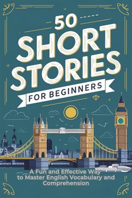 Cover image for 50 Short Stories for Beginners: A Fun and Effective Way to Master English Vocabulary and Comprehensi