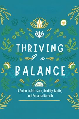 Imagen de portada para Thriving in Balance: A Guide to Self-Care, Healthy Habits, and Personal Growth