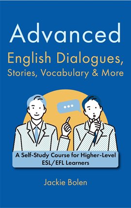 Cover image for Advanced English Dialogues, Stories, Vocabulary & More: A Self-Study Course for Higher-Level ESL/EFL