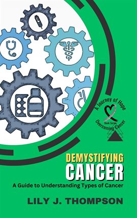 Imagen de portada para Demystifying Cancer-A Guide to Understanding Types of Cancer