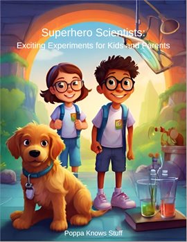 Cover image for Superhero Scientists: Fun Experiments Kids and Parents