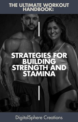 Cover image for The Ultimate Workout Handbook: Strategies for Building Strength and Stamina