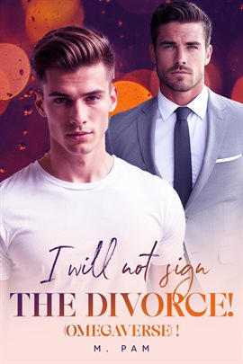 Cover image for I Will Not Sign the Divorce! (Omegaverse)