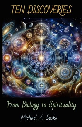 Cover image for Ten Discoveries from Biology to Spirituality: Hidden & Life-Giving Connections