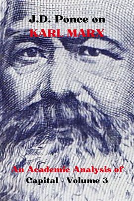 Cover image for J.D. Ponce on Karl Marx: An Academic Analysis of Capital - Volume 3