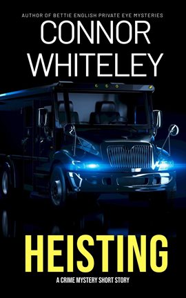 Cover image for Heisting: A Crime Mystery Short Story