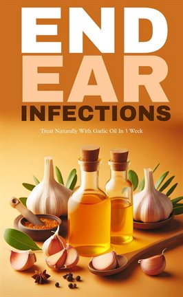 Cover image for End Ear Infections With Garlic Oil