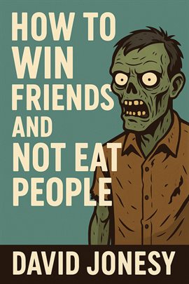 Cover image for How to Win Friends and Not Eat People
