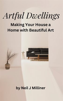 Imagen de portada para Artful Dwellings: Making Your House a Home With Beautiful Art
