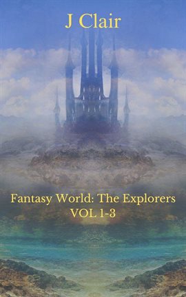 Cover image for Fantasy World: The Explorers Volumes 1-3