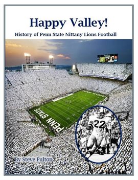 Cover image for Happy Valley! History of Penn State Nittany Lions Football