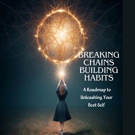 Cover image for Breaking Chains, Building Habits