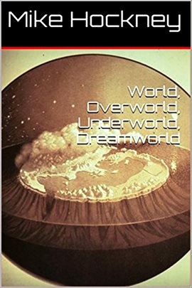 Cover image for World, Underworld, Overworld, Dreamworld
