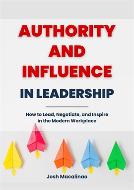 Imagen de portada para Authority and Influence in Leadership: How to Lead, Negotiate, and Inspire in the Modern Workplace