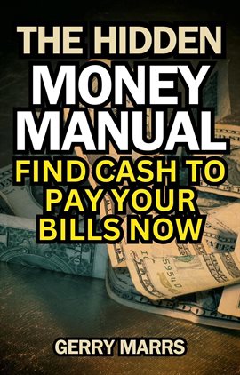 Imagen de portada para The Hidden Money Manual: Find Cash to Pay Your Bills Now